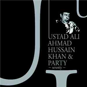 Ustad Ali Ahmad Hussain Khan & Party - Serenity