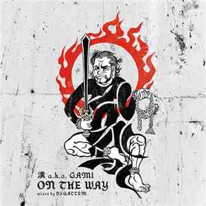 漢 a.k.a. Gami - On The Way