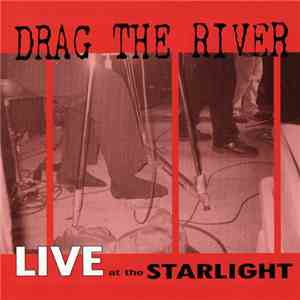 Drag The River - Live At The Starlight