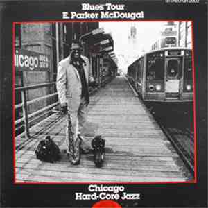 E. Parker McDougal / Chicago Hard-Core Jazz - Blues Tour