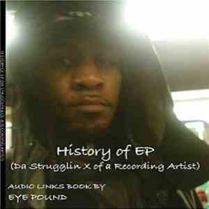 Eye Pound - History of EP (Da Strugglin X of a Recording Artist)