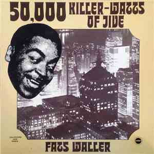 Fats Waller - 50,000 Killer-Watts Of Jive