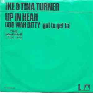 Ike & Tina Turner - Up In Heah / Doo Wah Ditty (Got To Get Ta)