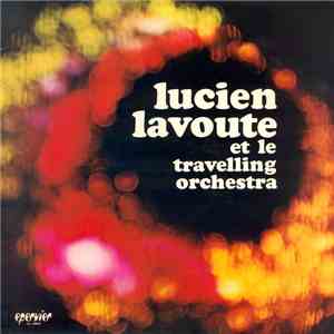 Lucien Lavoute Et Le Travelling Orchestra - Volume 7