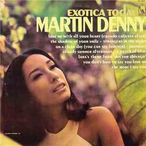 Martin Denny - Exotica Today