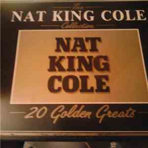 Nat King Cole - The Nat King Cole Collection - 20 Golden Greats