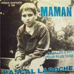 Pascal Laroche  - Maman / Les Filles C'est Pour Plus Tard