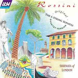 Rossini - Serenata Of London - The 6 String Sonatas: Original Quartet Versi ...