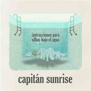 Capitán Sunrise - Instrucciones Para Silbar Bajo El Agua