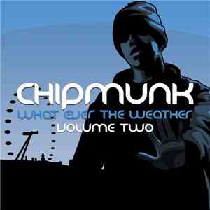 Chipmunk - What Ever The Weather Volume Two