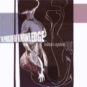 Holton's Opulent Oog - The Problem Of Knowledge