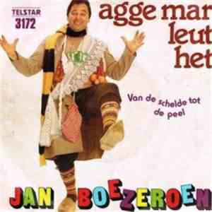Jan Boezeroen - Agge Mar Leut Het Zei Ons Mien