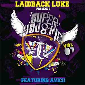Laidback Luke Featuring Avicii - Super You & Me - Vol 01
