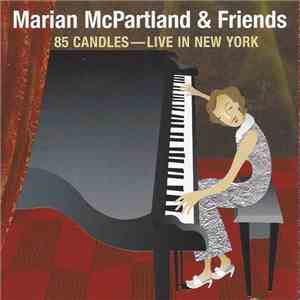 Marian McPartland - 85 Candles - Live In New York