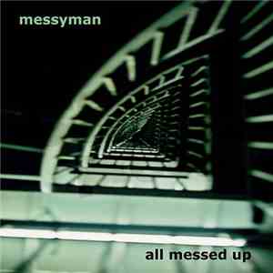 Messyman - All Messed Up