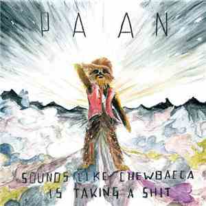 Paan - Sounds Like Chewbacca Is Taking A Shit