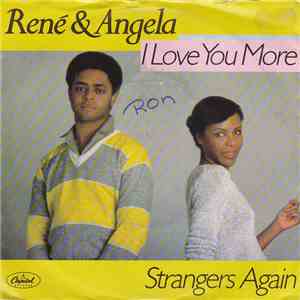 René & Angela - I Love You More / Strangers Again