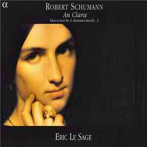 Robert Schumann - Eric Le Sage - An Clara (Klavierwerke & Kammermusik - I)