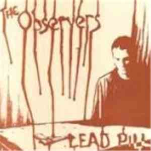 The Observers  - Lead Pill