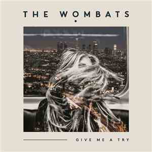 The Wombats - Give Me A Try