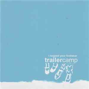 Trailer Camp - I Respect Your Footwear