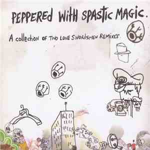 Two Lone Swordsmen - Peppered With Spastic Magic - A Collection Of Two Lone ...