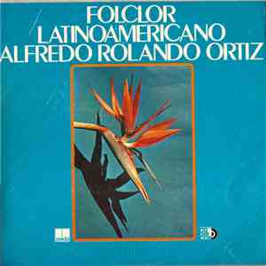 Alfredo Rolando Ortiz - Folclor Latinoamericano