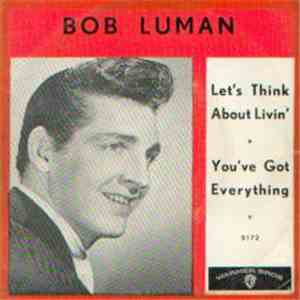 Bob Luman - Let's Think About Living / You've Got Everything