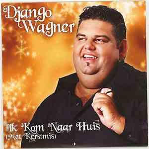 Django Wagner - Ik Kom Naar Huis (Met Kerstmis)