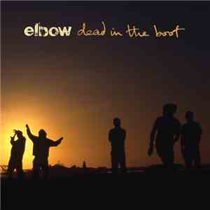Elbow - Dead In The Boot