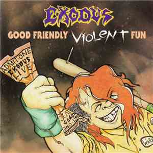 Exodus  - Good Friendly Violent Fun