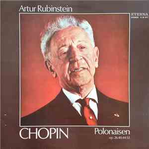 Fryderyk Chopin - Artur Rubinstein - Polonaisen Op. 26, 40, 44, 53
