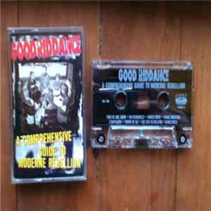 Good Riddance - A Comprehensive Guide To Moderne Rebellion