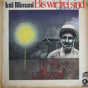 Inti Illimani - Bis Wir Frei Sind = Hacia La Libertad (Chilenische Lieder)