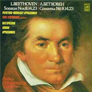 L. Beethoven, Pavel Serebriakov - Sonatas Nos.8,14,23 - Pathetique · Moonli ...