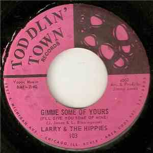 Larry & The Hippies - Gimme Some Of Yours (I'll Give You Some Of Mine) / Enough For Everybody