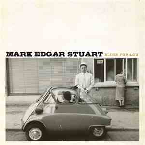 Mark Edgar Stuart - Blues For Lou