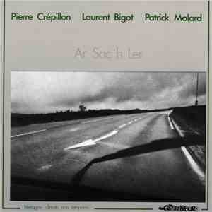 Pierre Crépillon, Laurent Bigot, Patrick Molard - Ar Sac'h Ler