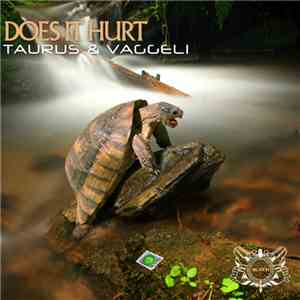 Taurus & Vaggeli - Does It Hurt