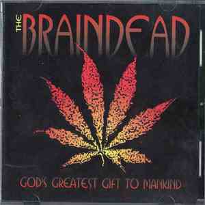 The Brain Dead - God's Greatest Gift To Mankind