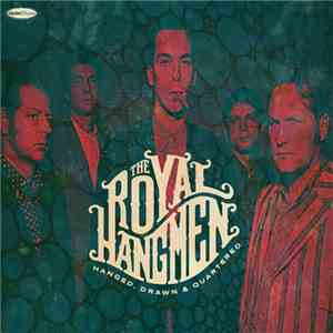 The Royal Hangmen - Hanged, Drawn & Quartered