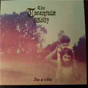 The Tarantula Waltz - Blue As In Bliss