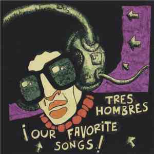 Tres Hombres - ¡Our Favorite Songs!