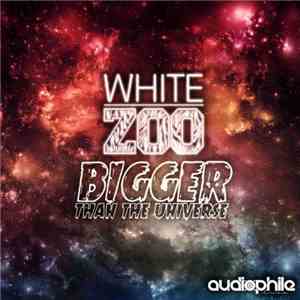 White Zoo - Bigger Than The Universe