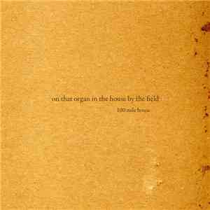 100 Mile House - On That Organ In The House By The Field