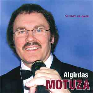 Algirdas Motuza - Su Tavim Aš, Daina !