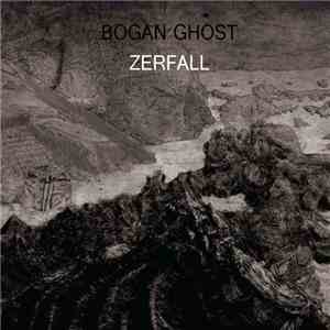 Bogan Ghost - Zerfall