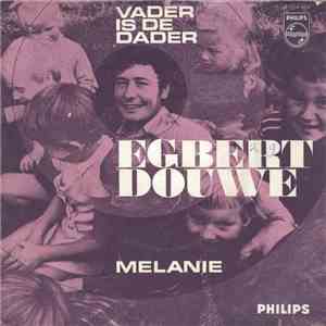 Egbert Douwe - Vader Is De Dader / Melanie