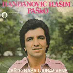 Handanović Hašim Paško - Zašto Naša Ljubav Vene