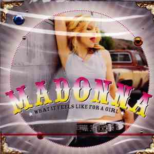 Madonna - What It Feels Like For A Girl